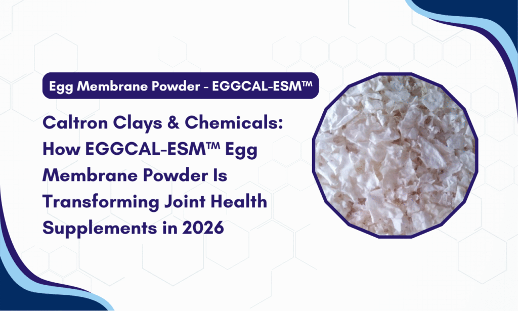 Caltron Clays & Chemicals: Transforming Joint Health Formulations with EGGCAL-ESM™ Egg Membrane Powder