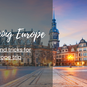 Exploring Europe on a Budget: Tips and Tricks