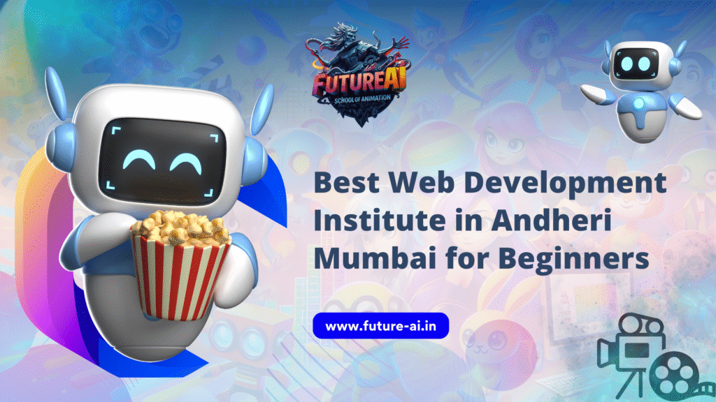 Future AI Animation Andheri Best Web Development Institute in Andheri Mumbai for Beginners
