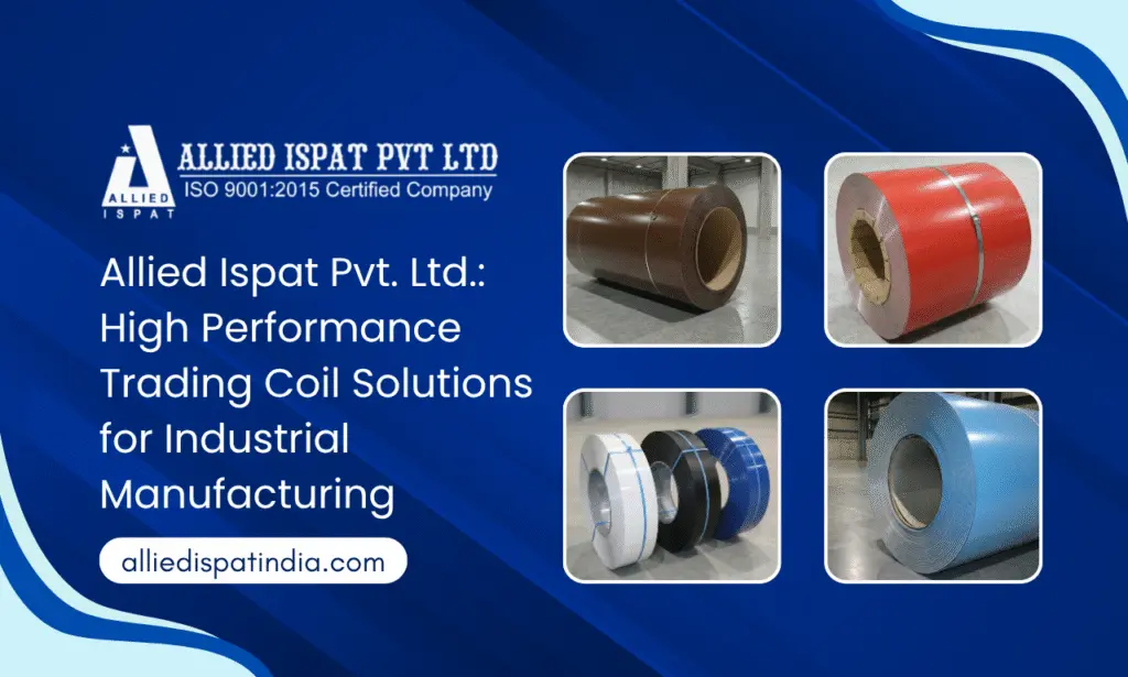Allied Ispat Pvt. Ltd. – Premium Trading Coil Manufacturer in India for High-Strength Industrial Applications