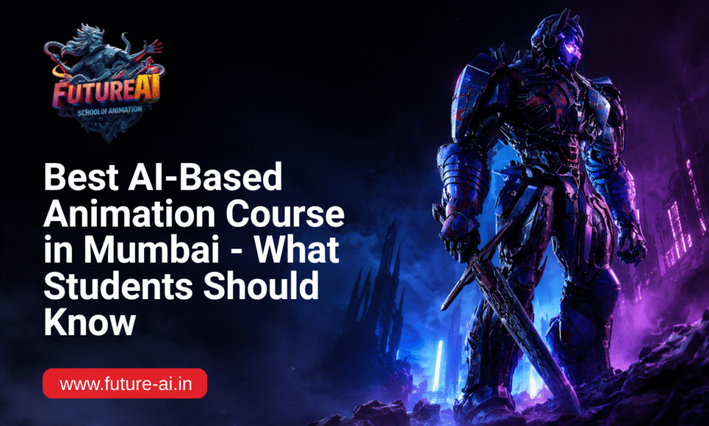Best AI-Based Animation Course in Mumbai: Future AI Animation Andheri