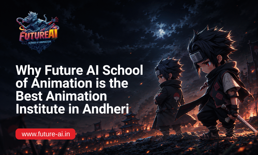 Looking for the Best Animation Course in Andheri? Discover Why Students Choose Future AI School