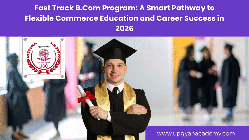 Fast Track B.Com Program-Upgyan Academy
