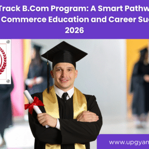 Fast Track B.Com Program-Upgyan Academy