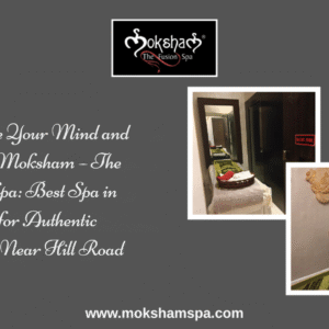 Moksham – The Fusion Spa Best Spa in Bandra Near Hill Road