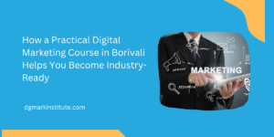 Practical Digital Marketing Courses in Borivali-DGmark Institute