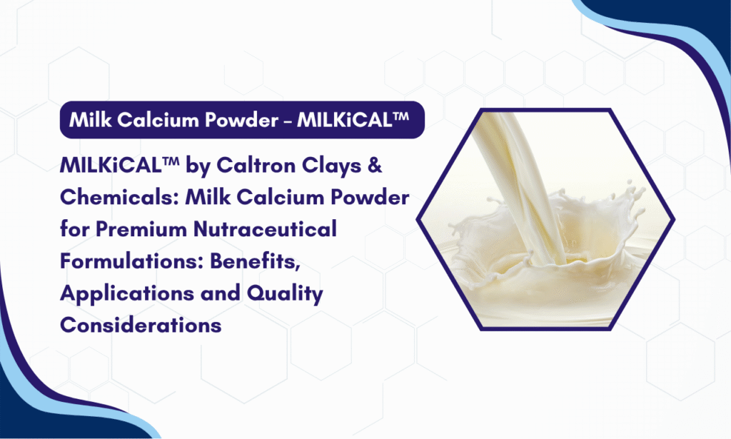Why Caltron Clays & Chemicals Is a Leading Milk Calcuim Powder manufacturer in India for Nutraceutical Brands