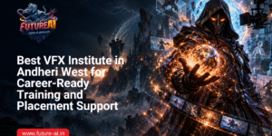 Best VFX Institute in Andheri West-Future ai