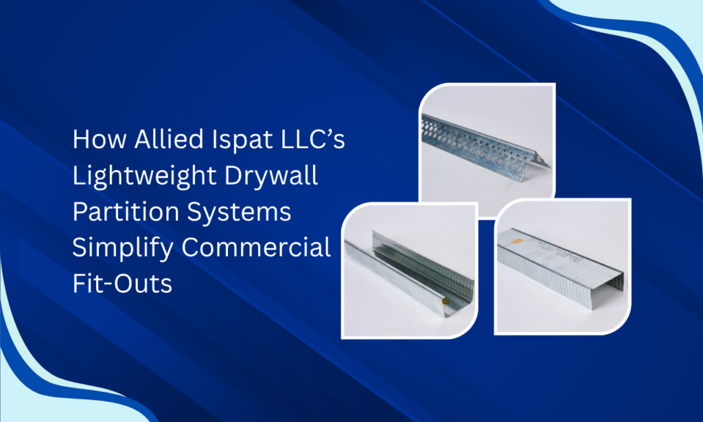 Why Choose Allied Ispat LLC as Your Dry Wall Partition System Manufacturer in UAE for Commercial Fit-Outs?