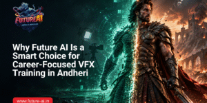 Future AI Is a Leading VFX Institute in Andheri for Industry-Ready Training