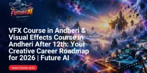 VFX and Visual Effects Course in Andheri- Future ai