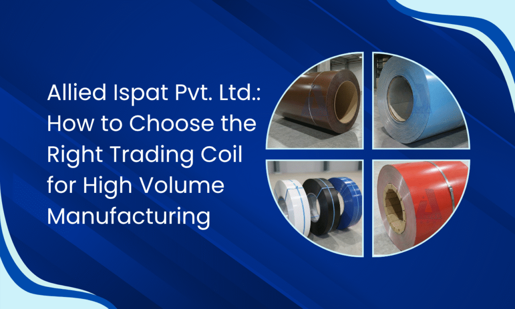 Allied Ispat Pvt. Ltd. – Smart Trading Coil Selection for High-Volume Manufacturing
