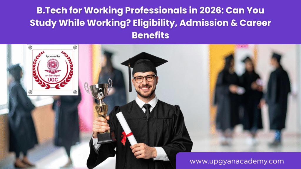 B.Tech While Working Full Time-Upgyan Academy