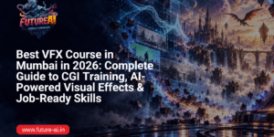 Best VFX Course in Mumbai-Future ai
