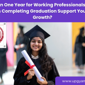 Degree in One Year for Working Professionals-Upgyan Academy