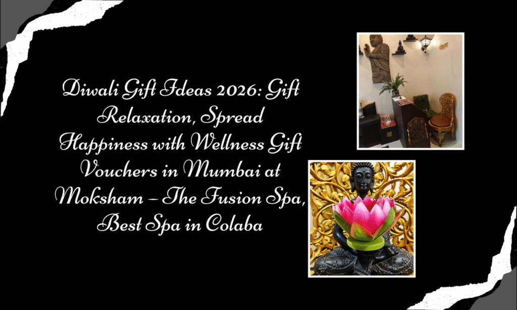 Gift Love, Gift Relaxation: Celebrate Diwali with a Couple Spa Gift Voucher in Mumbai at Moksham – The Fusion Spa
