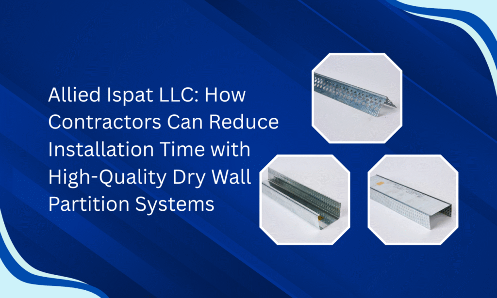 Allied Ispat LLC: Your Reliable Dry Wall Partition System Manufacturer in UAE for Faster Installation