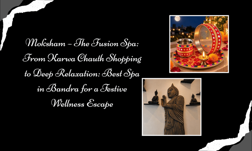 Make Karwa Chauth Special with a Couple Spa Experience at Moksham – The Best Spa in Bandra